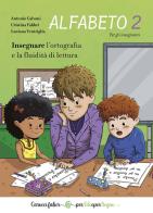 Alfabeto 2. Insegnare l'ortografia e la fluidità di lettura. Per gli insegnanti di Antonio Calvani, Cristina Fabbri, Luciana Ventriglia edito da Carocci