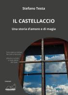 Il castellaccio. Una storia d'amore e di magia di Stefano Testa edito da Calibano