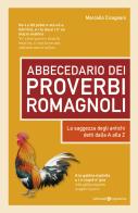 Abbecedario dei proverbi romagnoli. La saggezza degli antichi detti dalla A alla Z di Marcello Cicognani edito da Editoriale Programma