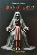 Il marchio di Medusa di Salvatore Savasta edito da Giraldi Editore