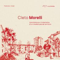 Cleto Morelli. L'architettura e l'urbanistica di un intellettuale del territorio di Francesco Crupi edito da LetteraVentidue