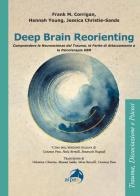 Deep brain reorienting. Comprendere le neuroscienze del trauma, le ferite di attaccamento e la psicoterapia DBR di Frank M. Corrigan, Hannah Young, Jessica Christie-Sands edito da Alpes Italia