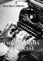 I social prima dei social di Mauro Corno edito da Il Foglio Letterario Edizioni