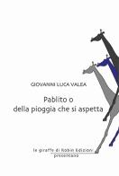 Pablito o della pioggia che si aspetta di Giovanni Luca Valea edito da Robin Edizioni