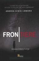 Frontiere di Andrea Gioia Lomoro edito da Rossini Editore