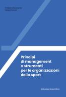 Principi di management e strumenti per le organizzazioni dello sport di Cristina Buscarini, Fabio Cerroni edito da Editoriale Scientifica
