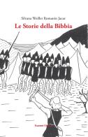 Le storie della Bibbia. Ediz. integrale di Silvana Weiller Romanin Jacur edito da Ronzani Editore