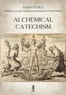 Alchemical catechism di Paracelsus edito da Aurora Boreale