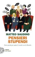 Pensieri stupendi. Sette parole per capire il mondo con la filosofia di Matteo Saudino edito da Einaudi