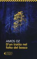 D'un tratto nel folto del bosco di Amos Oz edito da Feltrinelli