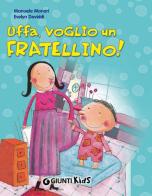 Uffa, voglio un fratellino! di Manuela Monari, Evelyn Daviddi edito da Giunti Kids