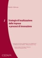 Strategie di localizzazione delle imprese e processi di innovazione di Paolo Calvosa edito da CEDAM