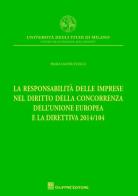 La responsabilità delle imprese nel diritto della concorrenza dell'Unione Europea e la direttiva 2014/104 di Paolo Iannuccelli edito da Giuffrè