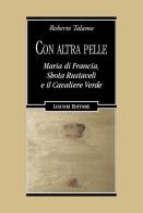 Con altra pelle. Maria di Francia, Shota Rustaveli e il Cavaliere Verde di Roberto Talamo edito da Liguori