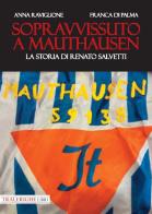 Sopravvissuto a Mauthausen. La storia di Renato Salvetti di Anna Raviglione, Franca Di Palma edito da Tra le righe libri