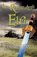 La regina degli elfi di Bernhard Hennen edito da Armenia