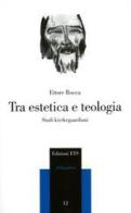 Tra estetica e teologia. Studi kierkegaardiani di Ettore Rocca edito da Edizioni ETS