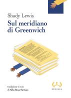 Sul meridiano di Greenwich di Lewis Shady edito da Mesogea