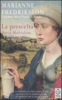 La prescelta. Maria Maddalena di Marianne Fredriksson edito da TEA