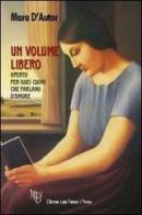 Un volume libero aperto per quei cuori che parlano d'amore di Mara D'Autor edito da L'Autore Libri Firenze