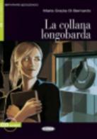 La collana longobarda. Con CD Audio di M. Grazia Di Bernardo edito da Black Cat-Cideb