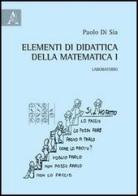 Elementi di didattica della matematica vol.1 di Paolo Di Sia edito da Aracne