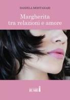 Margherita tra relazioni e amore di Daniela Montanari edito da Edizioni del Faro