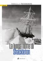 La lunga notte di Shackleton di Mirella Tenderini edito da Alpine Studio