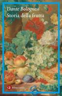 Storia della frutta di Dante Bolognesi edito da Laterza