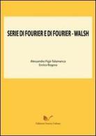 Serie di Fourier e di Fourier-Walsh di Alessandro Figà Talamanca, Enrico Rogora edito da Nuova Cultura
