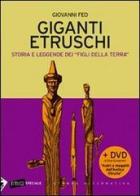Giganti etruschi. Storia e leggende dei «figli della terra». Con DVD di Giovanni Feo edito da Stampa Alternativa