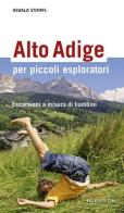 Alto Adige per piccoli esploratori. Escursioni a misura di bambini di Oswald Stimpfl edito da Folio