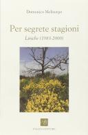Per segrete stagioni. Liriche (1983-2000) di Domenico Melisurgo edito da Piazza Editore
