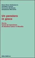 Un pensiero in gioco. Storie, teorie ed esperienze di didattica ludica in filosofia edito da Stilo Editrice