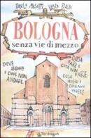 Bologna senza vie di mezzo di Danilo Masotti, Vasco Rialzo edito da Pendragon