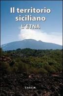 Il territorio siciliano. L'Etna edito da CUECM