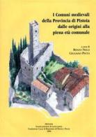 I comuni medievali della provincia di Pistoia dalle origini alla piena età comunale edito da Società Pistoiese