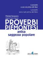 Proverbi piemontesi. Antica saggezza popolare di Michele Bonavero edito da Il Punto PiemonteinBancarella