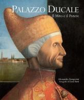 Palazzo Ducale. Il mito e il potere. Ediz. illustrata di Alessandra Zamperini edito da Sassi