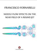 Nozzle flow effects on the near field of a round jet di Francesco Fornarelli edito da Kimerik