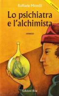 Lo psichiatra e l'alchimista di Raffaele Morelli edito da Riza