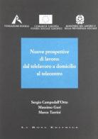 Nuove prospettive di lavoro: dal telelavoro a domicilio al telecentro di Sergio Campodall'Orto, Massimo Gori, Marco Turrini edito da La Rosa Editrice