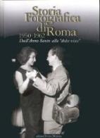 Storia fotografica di Roma 1950-1962. Dall'anno santo alla «dolce vita». Ediz. illustrata edito da Intra Moenia