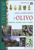 L' olivo. Varietà e tecniche colturali, impianto, potatura, cura e raccolta edito da Mulino Don Chisciotte