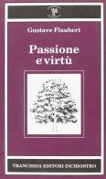 Passione e virtù di Gustave Flaubert edito da Tranchida