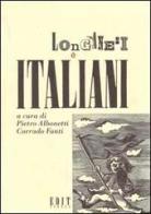 Longanesi e italiani di Pietro Albonetti, Corrado Fanti edito da Edit Faenza