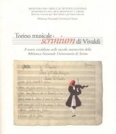 Torino musicale. Scrinium di Vivaldi. Il teatro vivaldiano nelle raccolte manoscritte della Biblioteca nazionale universitaria di Torino edito da Centro Studi Piemontesi
