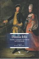 Daunia Felix. Società, economia e territorio nel XVIII secolo. Atti del Convegno edito da Grenzi