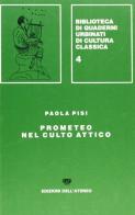 Prometeo nel culto attico di Paola Pisi edito da Edizioni dell'Ateneo