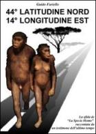 44° latitudine nord 14° longitudine est. La «Sfida» de «La specie Homo» raccontata da un testimone dell'ultimo tempo di Guido Fariello edito da ISEAF